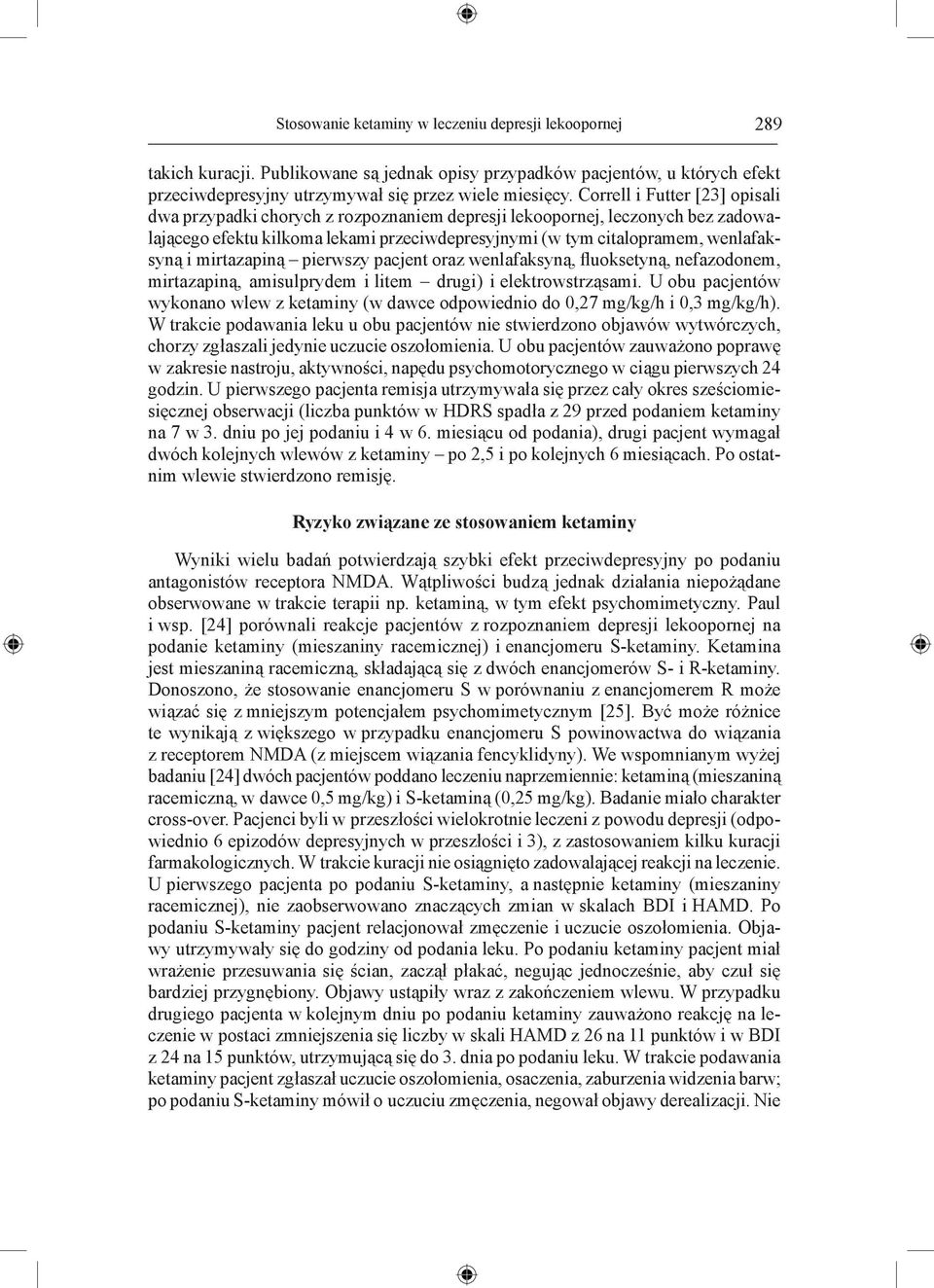 mirtazapiną pierwszy pacjent oraz wenlafaksyną, fluoksetyną, nefazodonem, mirtazapiną, amisulprydem i litem drugi) i elektrowstrząsami.
