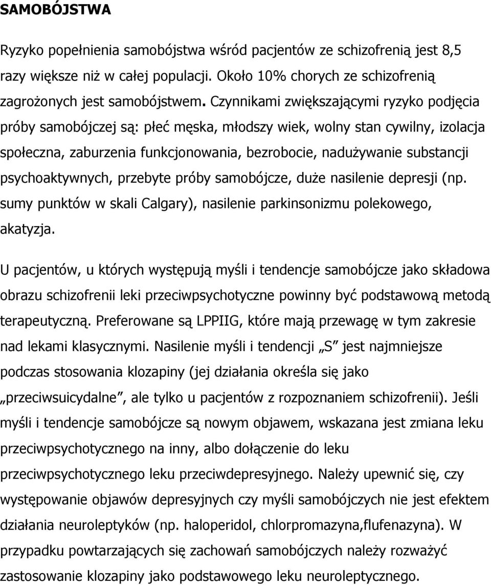 psychoaktywnych, przebyte próby samobójcze, duże nasilenie depresji (np. sumy punktów w skali Calgary), nasilenie parkinsonizmu polekowego, akatyzja.