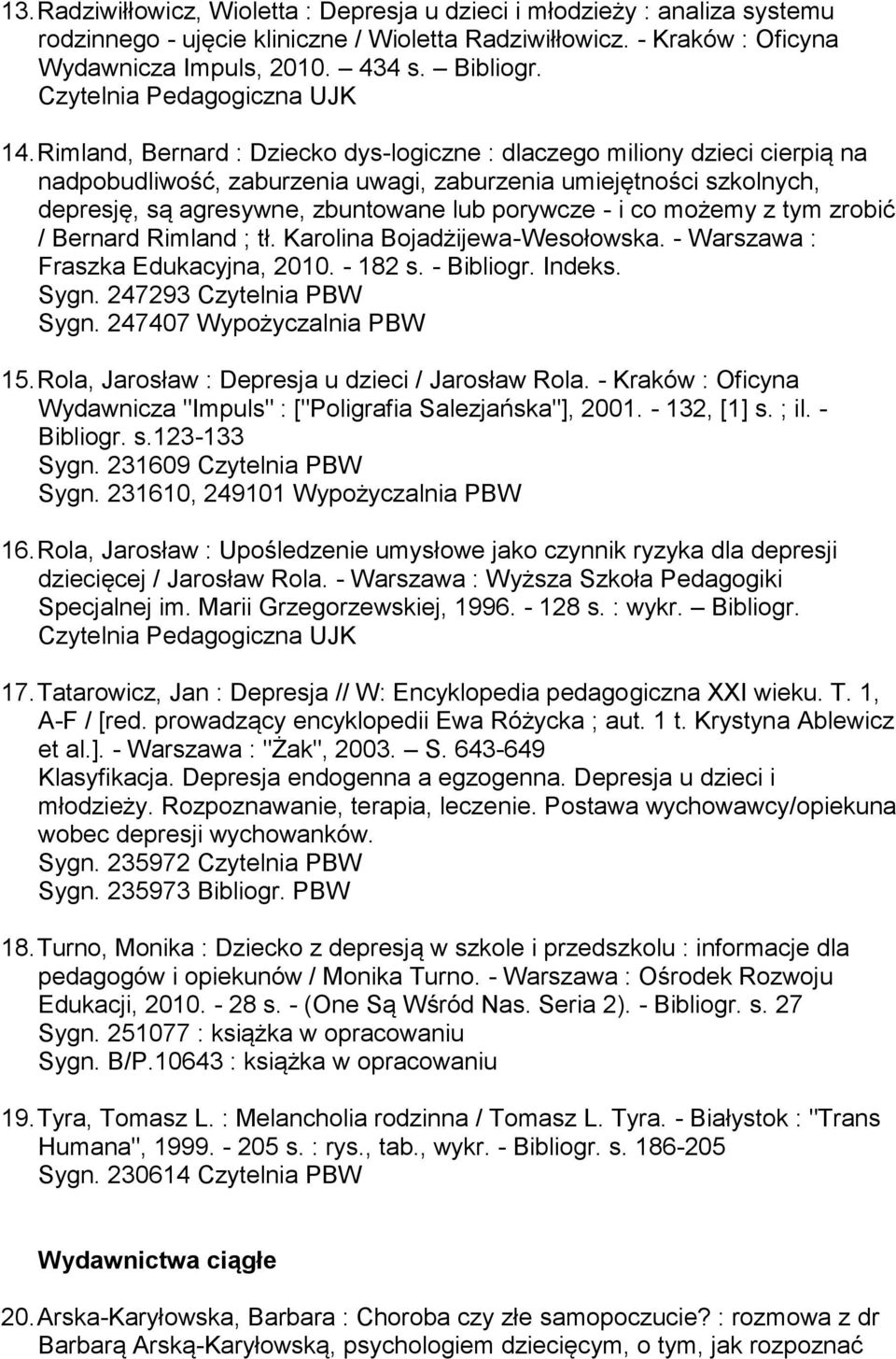 Rimland, Bernard : Dziecko dys-logiczne : dlaczego miliony dzieci cierpią na nadpobudliwość, zaburzenia uwagi, zaburzenia umiejętności szkolnych, depresję, są agresywne, zbuntowane lub porywcze - i