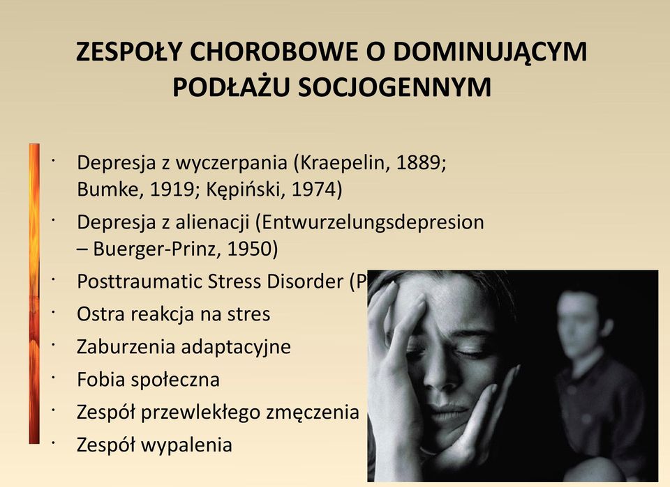 (Entwurzelungsdepresion Buerger-Prinz, 1950) Posttraumatic Stress Disorder (PTSD)