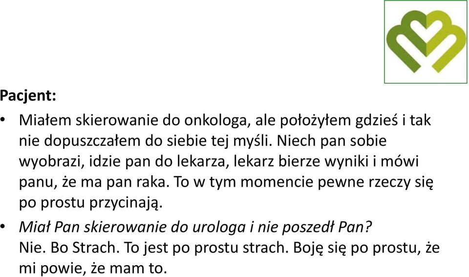 Niech pan sobie wyobrazi, idzie pan do lekarza, lekarz bierze wyniki i mówi panu, że ma pan raka.