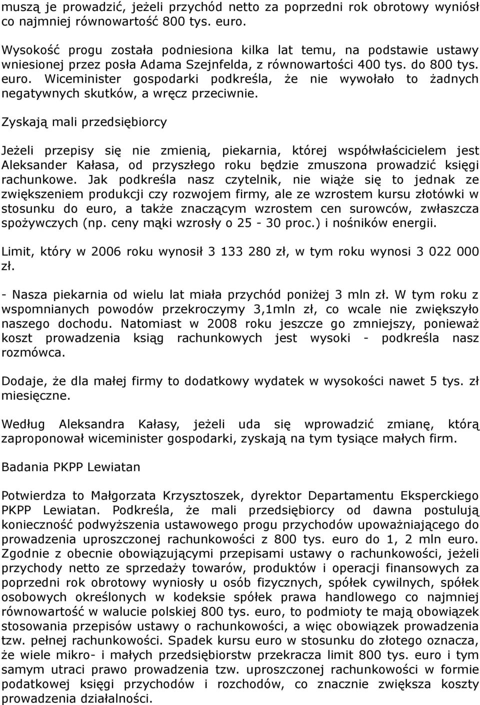 Wiceminister gospodarki podkreśla, że nie wywołało to żadnych negatywnych skutków, a wręcz przeciwnie.