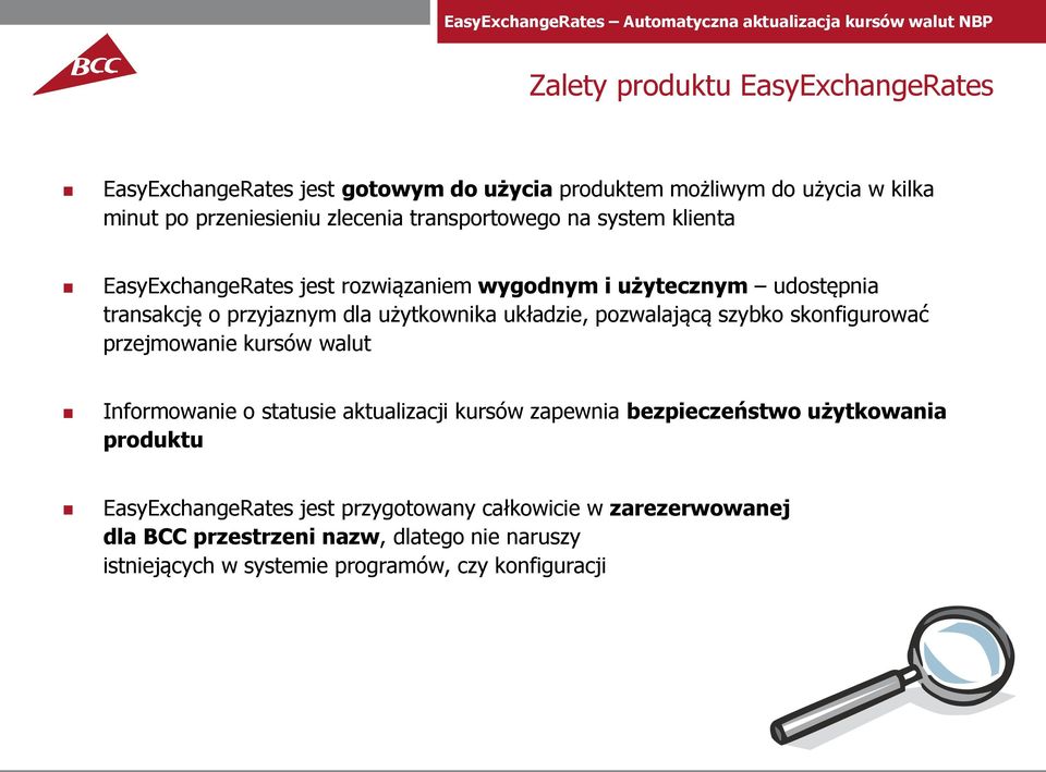 pozwalającą szybko skonfigurować przejmowanie kursów walut Informowanie o statusie aktualizacji kursów zapewnia bezpieczeństwo użytkowania produktu