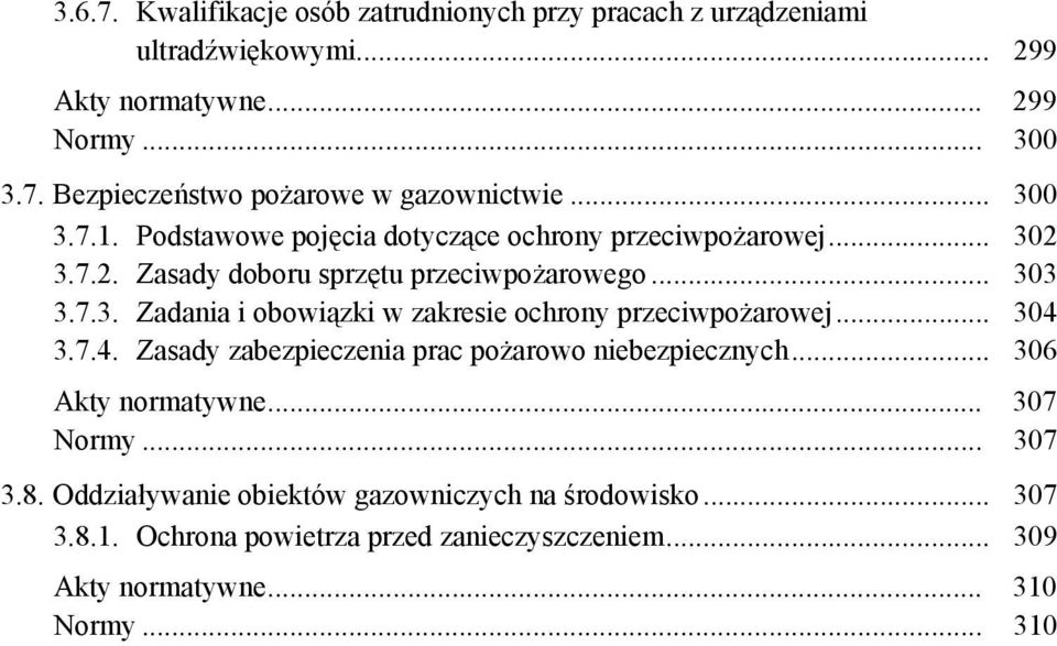 .. 304 3.7.4. Zasady zabezpieczenia prac pożarowo niebezpiecznych... 306 Akty normatywne... 307 Normy... 307 3.8.