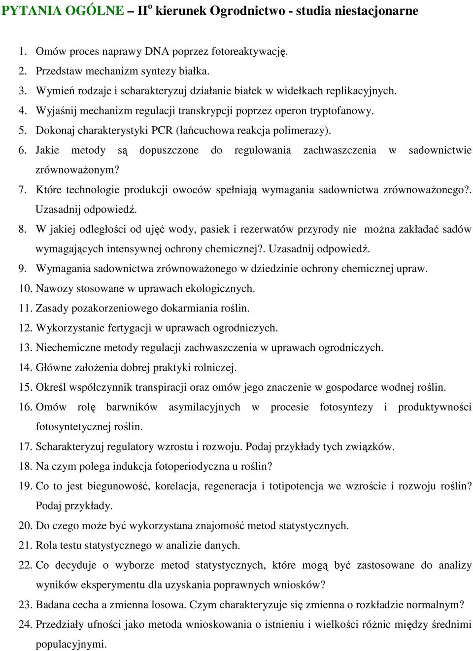 Dokonaj charakterystyki PCR (łańcuchowa reakcja polimerazy). 6. Jakie metody są dopuszczone do regulowania zachwaszczenia w sadownictwie zrównowaŝonym? 7.