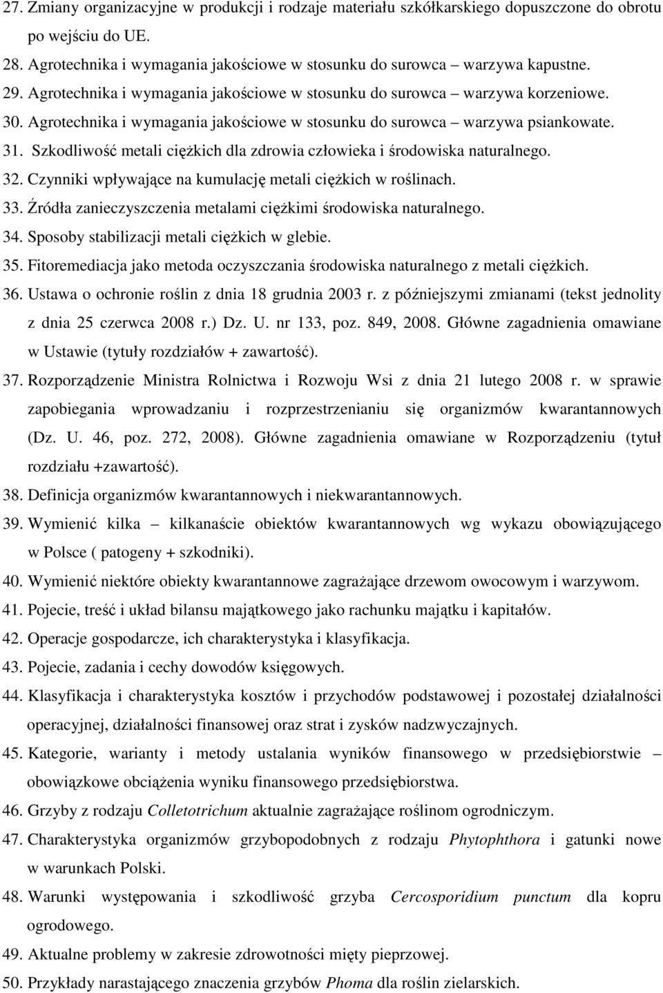 Szkodliwość metali cięŝkich dla zdrowia człowieka i środowiska naturalnego. 32. Czynniki wpływające na kumulację metali cięŝkich w roślinach. 33.