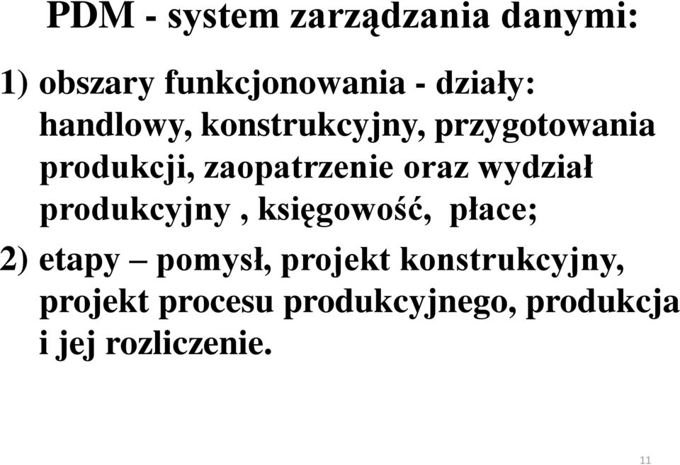 wydział produkcyjny, księgowość, płace; 2) etapy pomysł, projekt