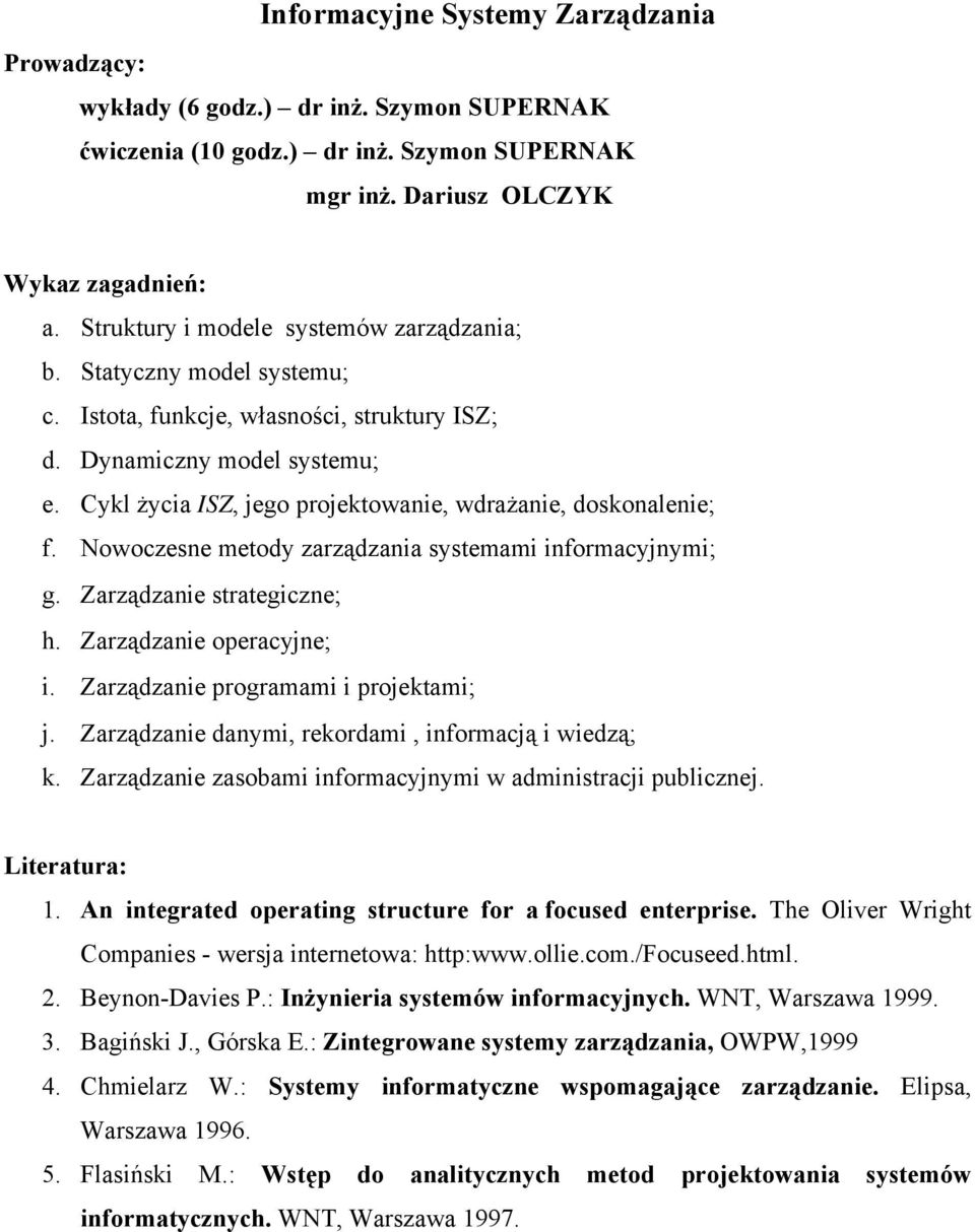 Nowoczesne metody zarządzania systemami informacyjnymi; g. Zarządzanie strategiczne; h. Zarządzanie operacyjne; i. Zarządzanie programami i projektami; j.