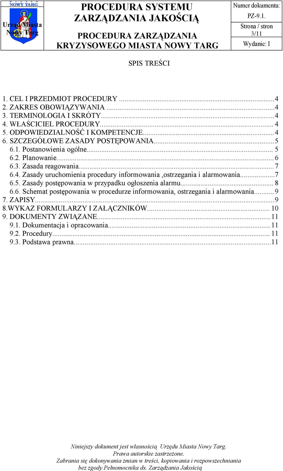 ..7 6.5. Zasady postępowania w przypadku ogłoszenia alarmu... 8 6.6. Schemat postępowania w procedurze informowania, ostrzegania i alarmowania...9 7. ZAPISY...9 8.