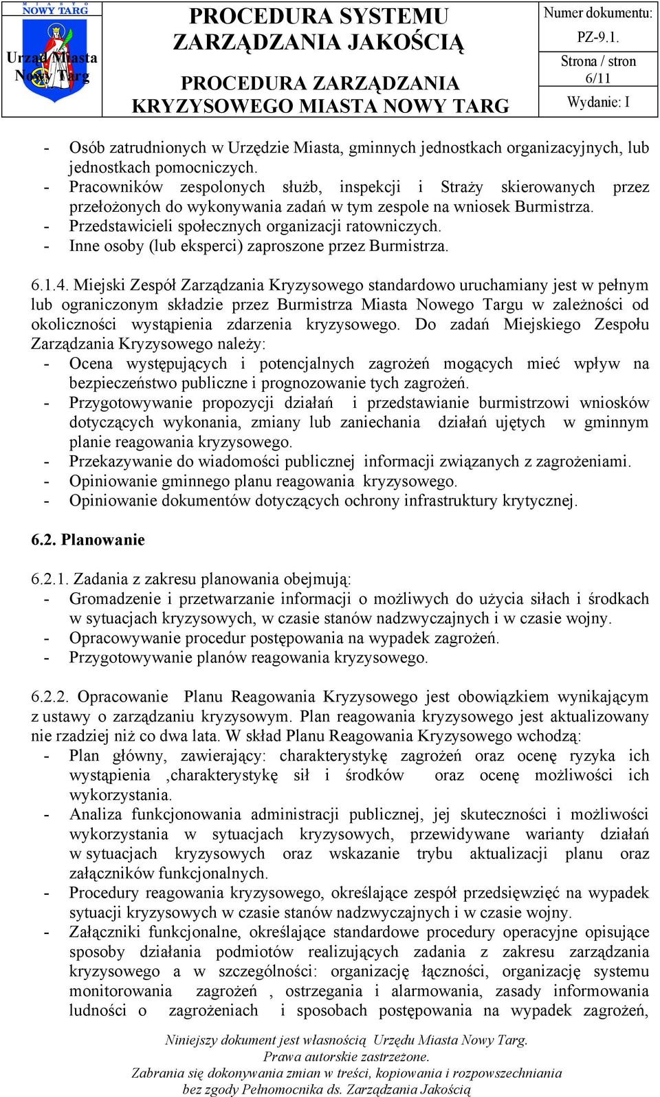 - Inne osoby (lub eksperci) zaproszone przez Burmistrza. 6.1.4.