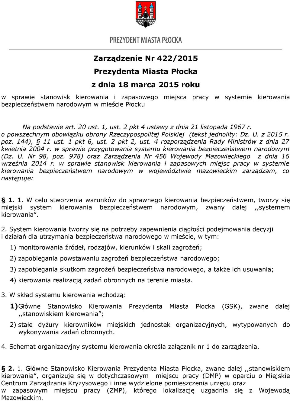 1 pkt 6, ust. 2 pkt 2, ust. 4 rozporządzenia Rady Ministrów z dnia 27 kwietnia 2004 r. w sprawie przygotowania systemu kierowania bezpieczeństwem narodowym (Dz. U. Nr 98, poz.