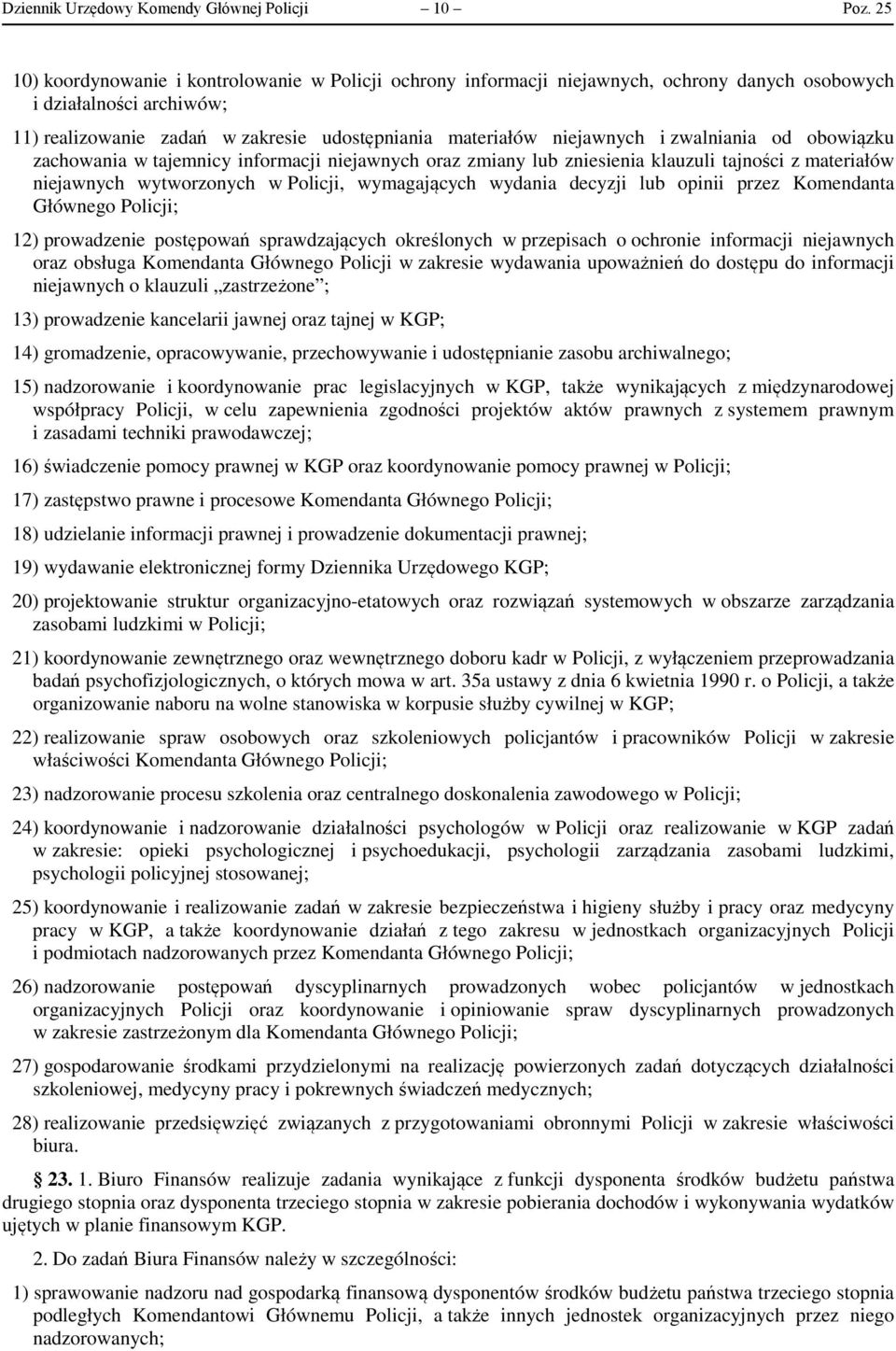 zwalniania od obowiązku zachowania w tajemnicy informacji niejawnych oraz zmiany lub zniesienia klauzuli tajności z materiałów niejawnych wytworzonych w Policji, wymagających wydania decyzji lub