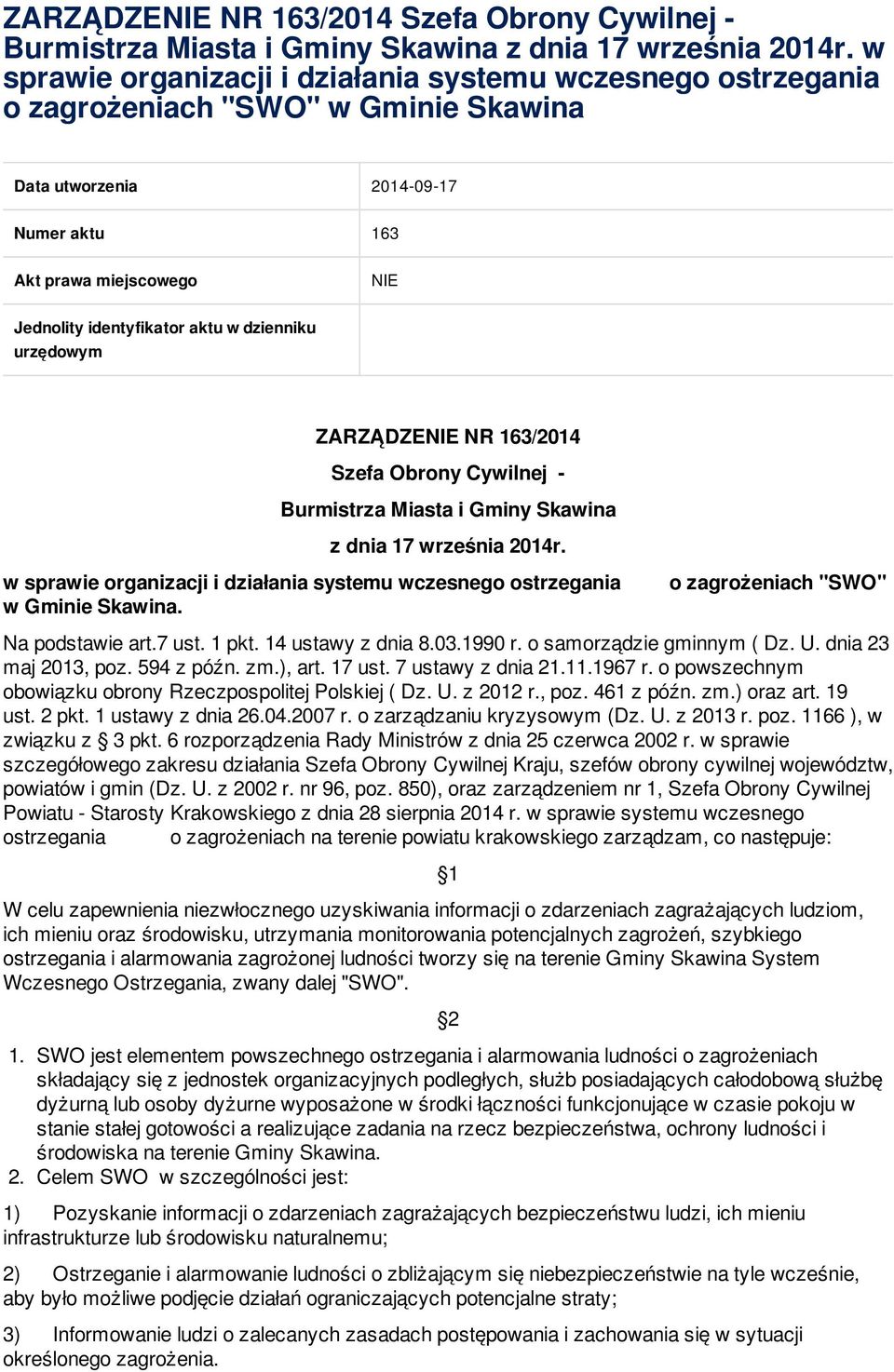 w dzienniku urzędowym  w sprawie organizacji i działania systemu wczesnego ostrzegania w Gminie Skawina. o zagrożeniach "SWO" Na podstawie art.7 ust. 1 pkt. 14 ustawy z dnia 8.03.1990 r.