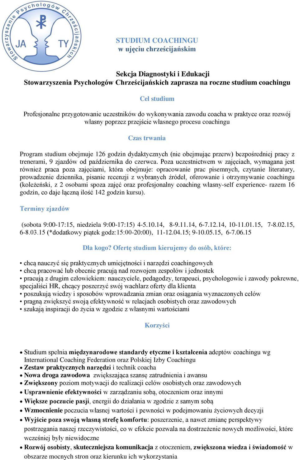przerw) bezpośredniej pracy z trenerami, 9 zjazdów od października do czerwca.