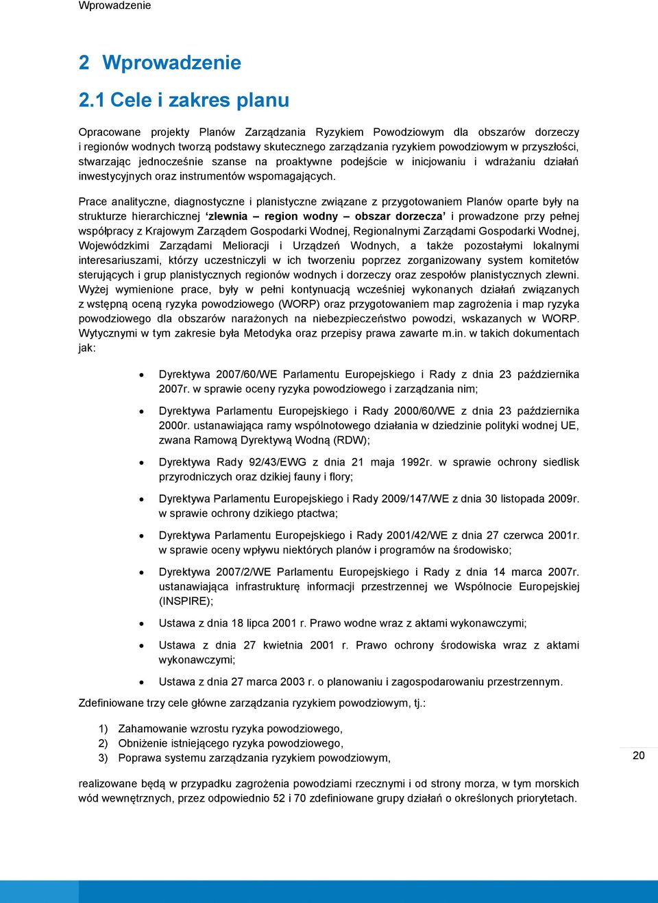 stwarzając jednocześnie szanse na proaktywne podejście w inicjowaniu i wdrażaniu działań inwestycyjnych oraz instrumentów wspomagających.