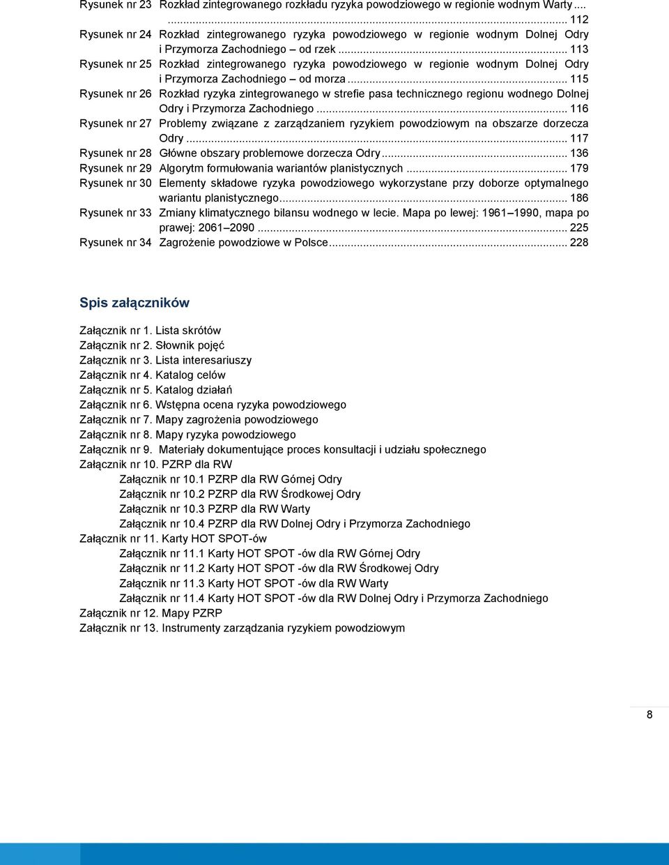 .. 113 Rysunek nr 25 Rozkład zintegrowanego ryzyka powodziowego w regionie wodnym Dolnej Odry i Przymorza Zachodniego od morza.