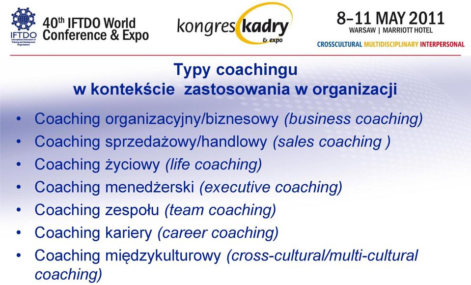 coaching) Coaching menedżerski (executive coaching) Coaching zespołu (team coaching)