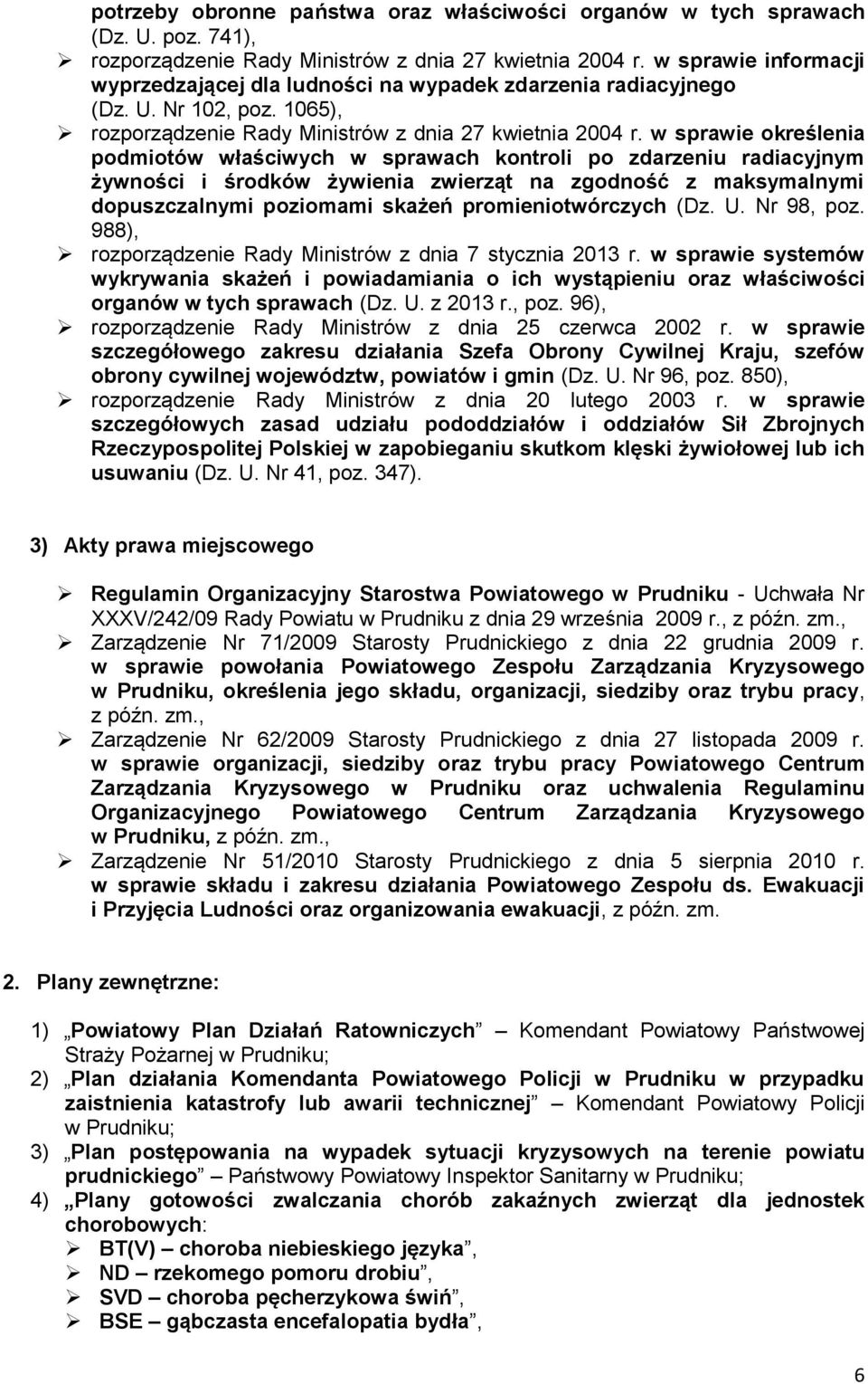 w sprawie określenia podmiotów właściwych w sprawach kontroli po zdarzeniu radiacyjnym żywności i środków żywienia zwierząt na zgodność z maksymalnymi dopuszczalnymi poziomami skażeń