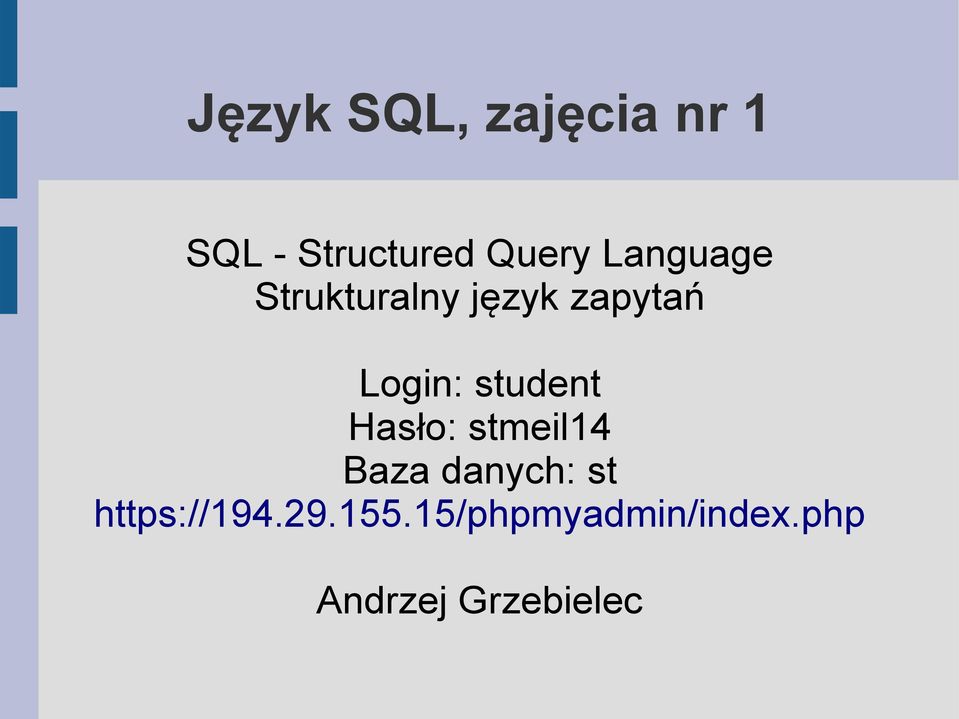 student Hasło: stmeil14 Baza danych: st