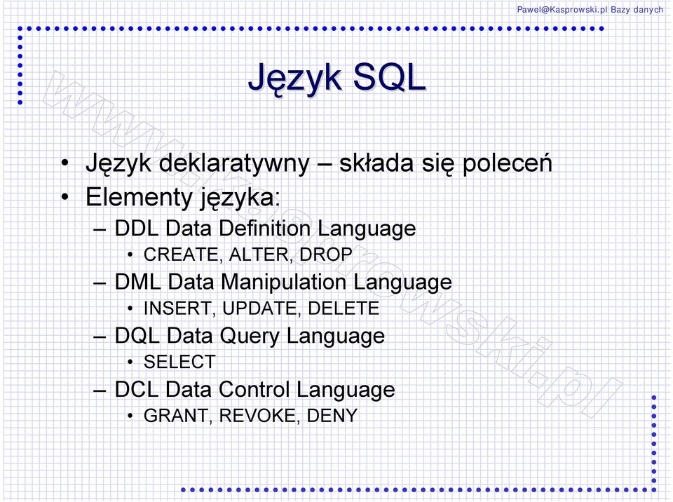 Data Manipulation Language INSERT, UPDATE, DELETE DQL Data