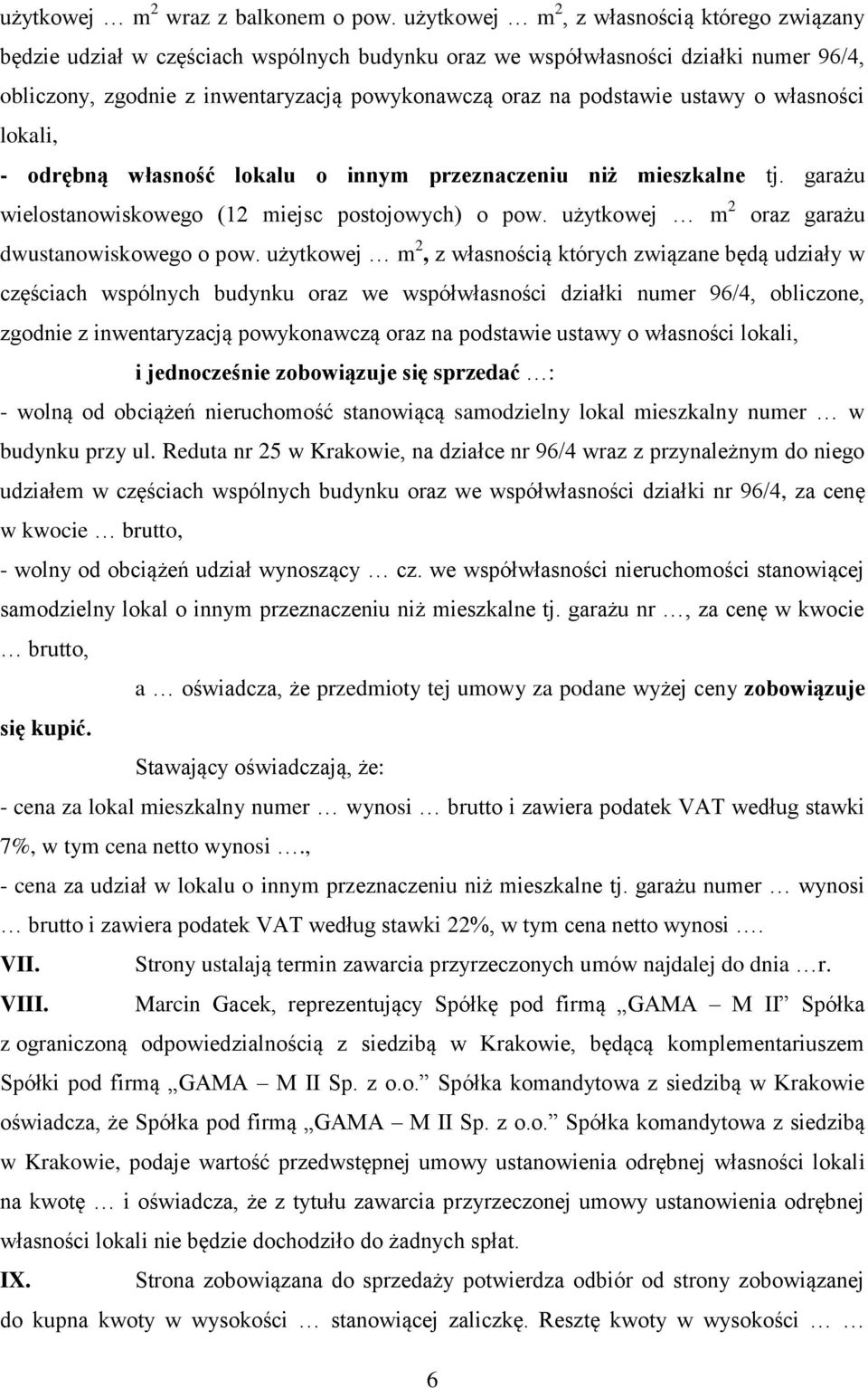 ustawy o własności lokali, - odrębną własność lokalu o innym przeznaczeniu niż mieszkalne tj. garażu wielostanowiskowego (12 miejsc postojowych) o pow.