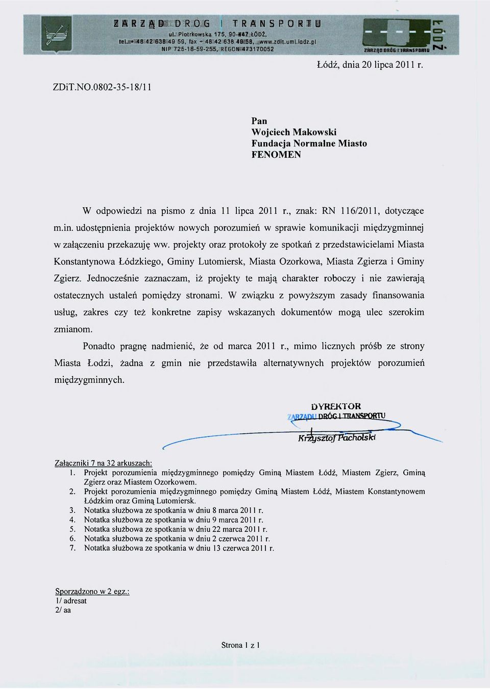 0802-35-18/11 Pan Wojciech Makowski Fundacja Normalne Miasto FENOMEN W odpowiedzi na pismo z dnia 11 lipca 2011 r., znak: RN 116/2011, dotyczące m.in.