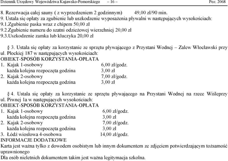 Zgubienie numeru do szatni odzieżowej wierzchniej 20,00 zł 9.3.Uszkodzenie zamka lub kluczyka 20,00 zł 3.