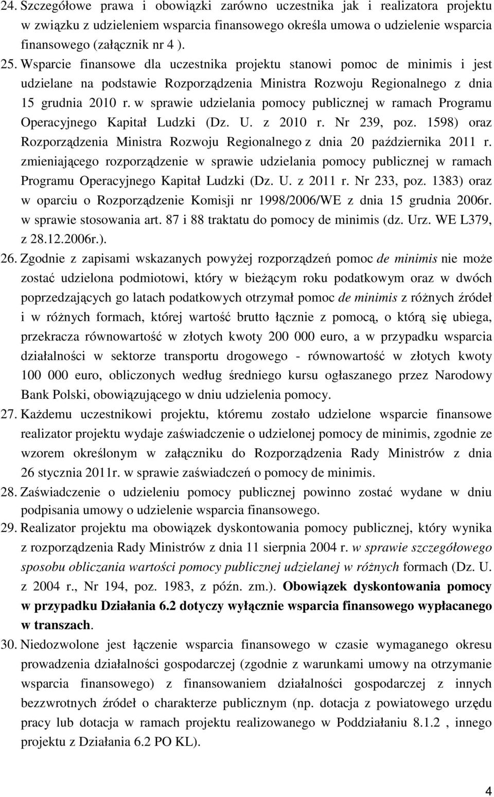 w sprawie udzielania pomocy publicznej w ramach Programu Operacyjnego Kapitał Ludzki (Dz. U. z 2010 r. Nr 239, poz.