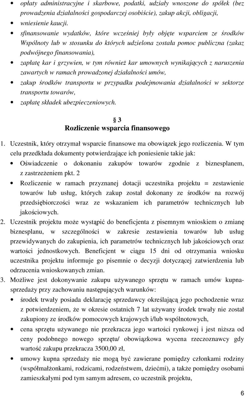 w tym również kar umownych wynikających z naruszenia zawartych w ramach prowadzonej działalności umów, zakup środków transportu w przypadku podejmowania działalności w sektorze transportu towarów,