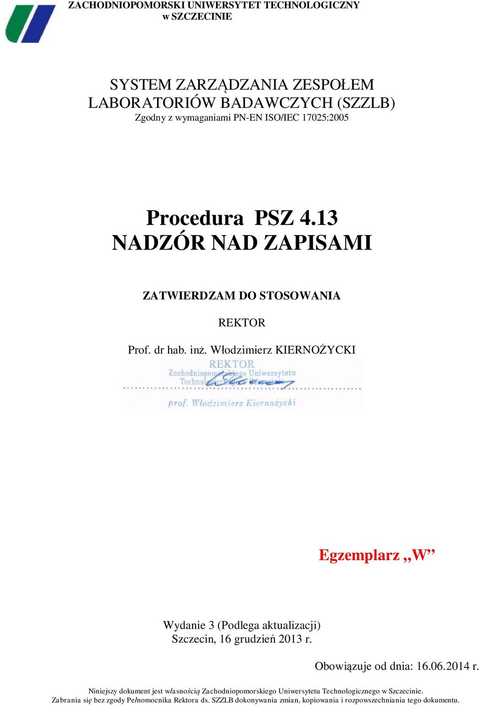 Włodzimierz KIERNOŻYCKI Egzemplarz W Wydanie 3 (Podlega aktualizacji) Szczecin, 16 grudzień 2013 r. Obowiązuje od dnia: 16.06.2014 r.