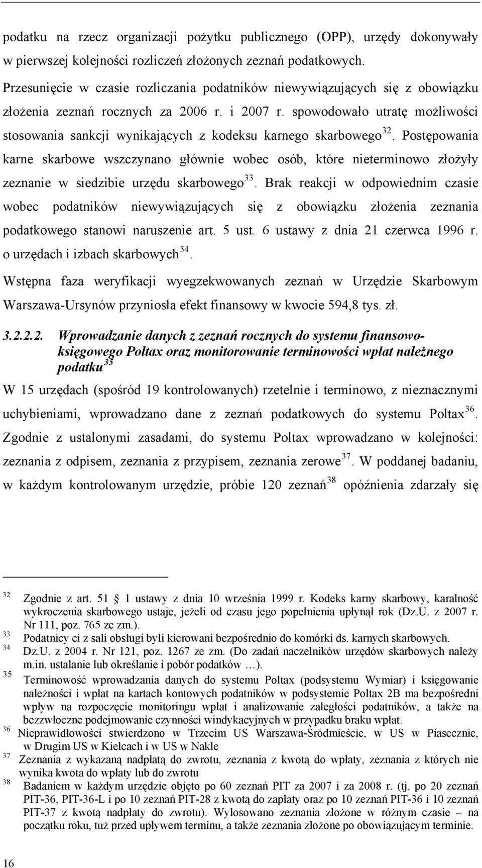 spowodowało utratę możliwości stosowania sankcji wynikających z kodeksu karnego skarbowego 32.