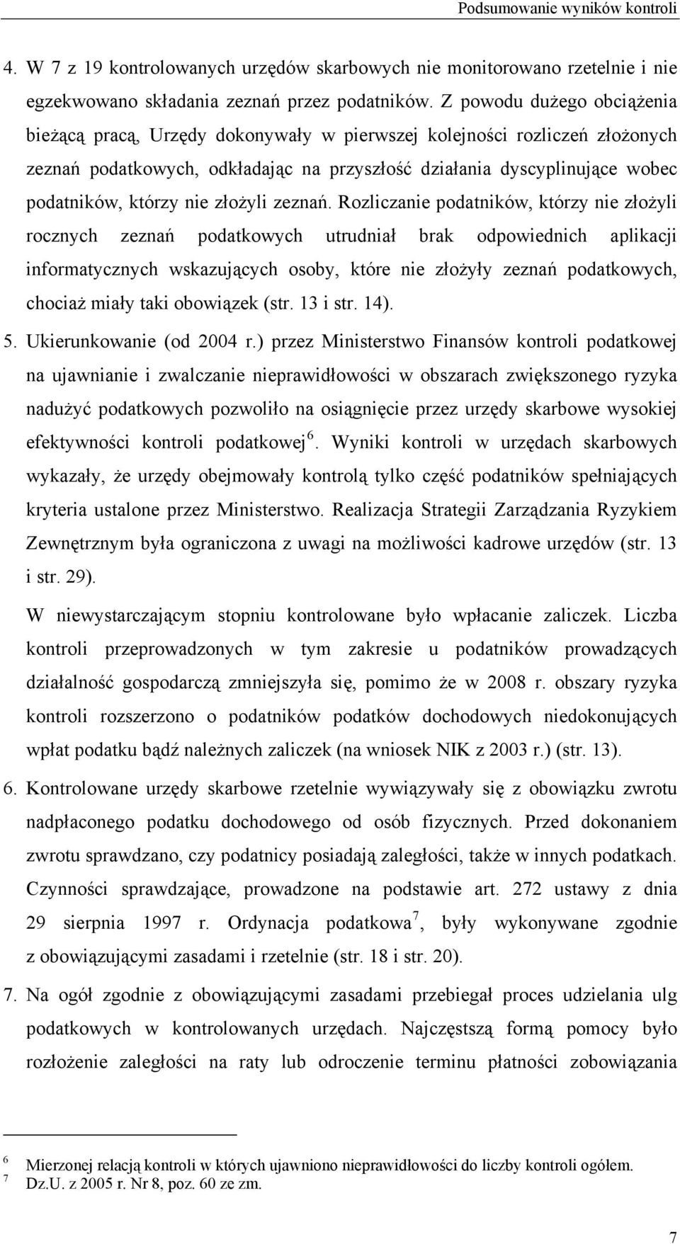nie złożyli zeznań.