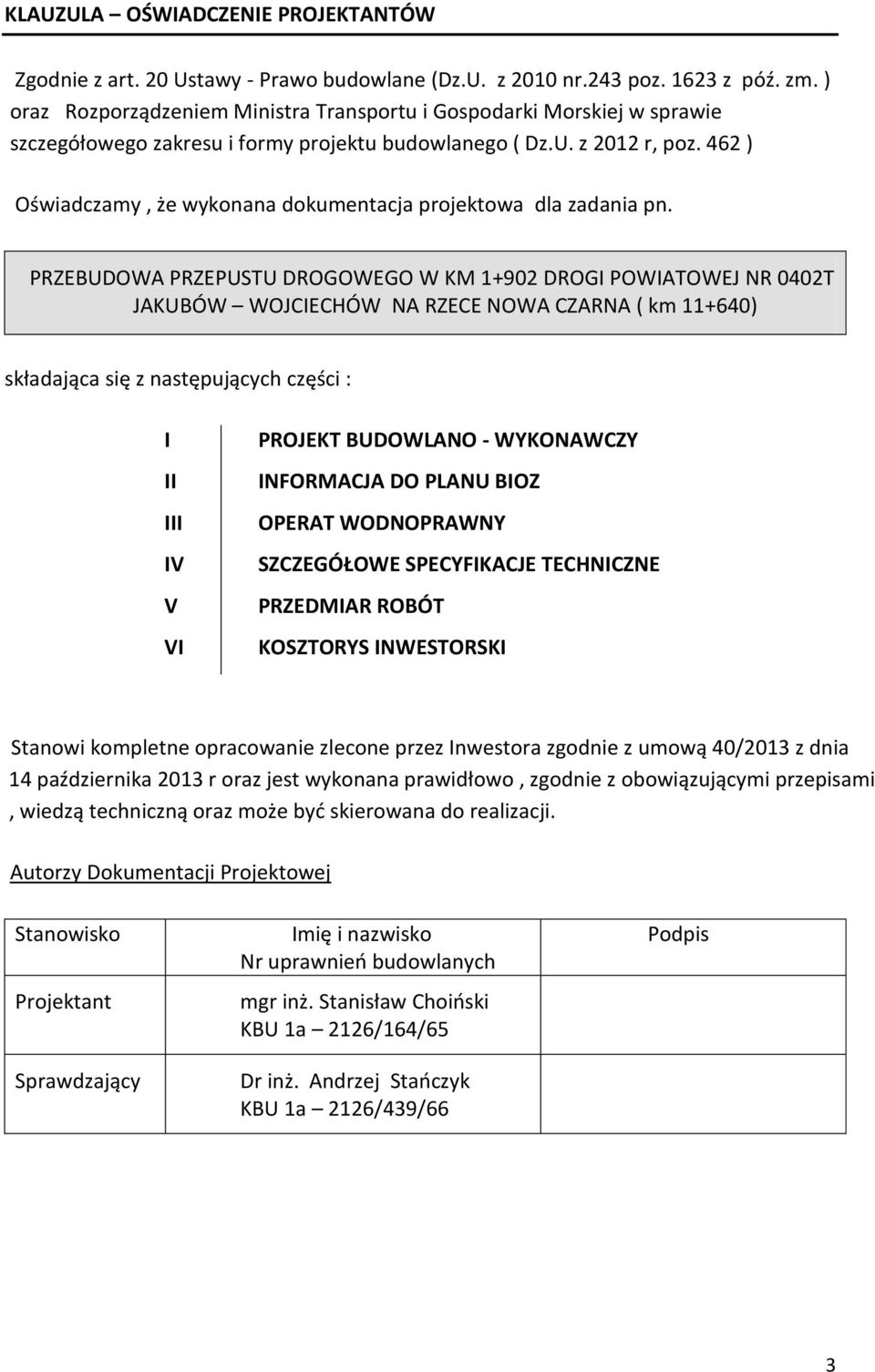 462 ) Oświadczamy, że wykonana dokumentacja projektowa dla zadania pn.