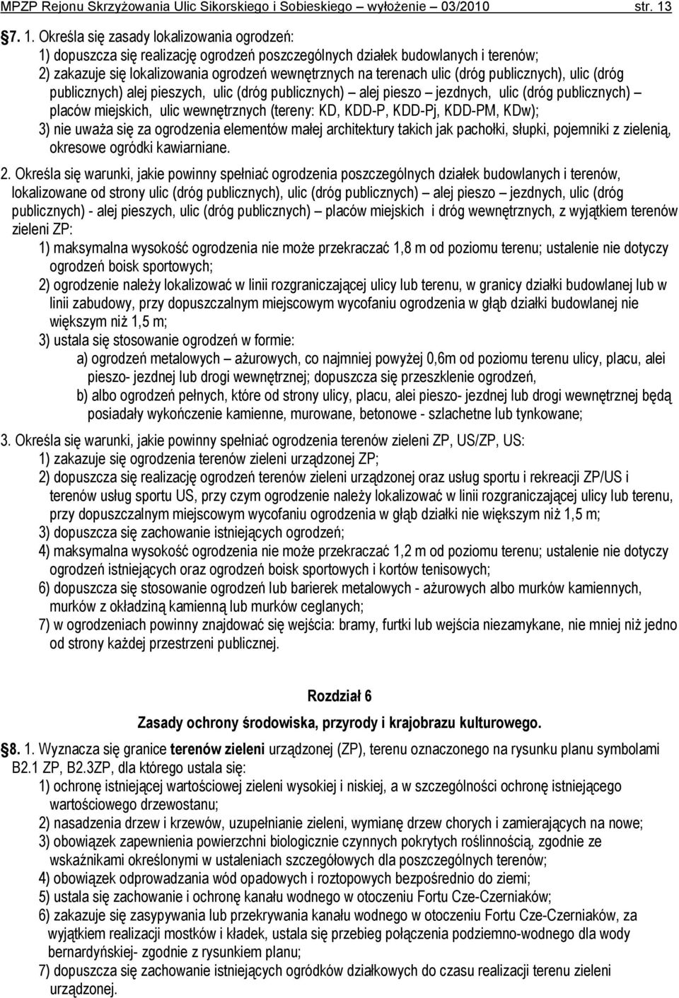 ulic (dróg publicznych), ulic (dróg publicznych) alej pieszych, ulic (dróg publicznych) alej pieszo jezdnych, ulic (dróg publicznych) placów miejskich, ulic wewnętrznych (tereny: KD, KDD-P, KDD-Pj,