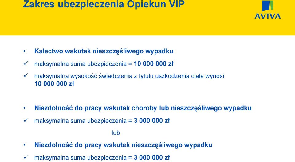 pracy wskutek choroby lub nieszczęśliwego wypadku maksymalna suma ubezpieczenia = 3 000 000 zł