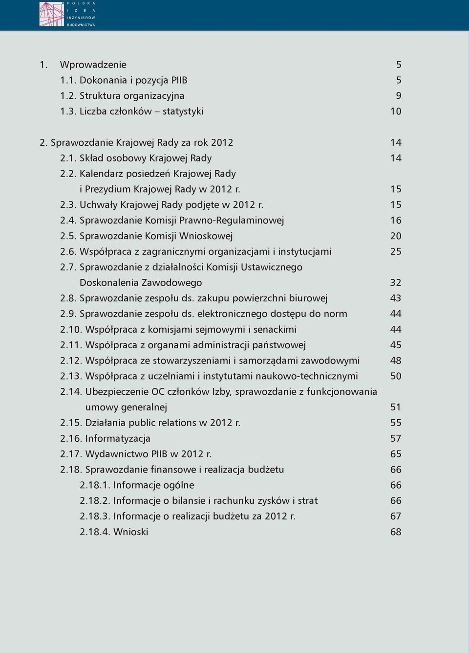 6. Współpraca z zagranicznymi organizacjami i instytucjami 25 2.7. Sprawozdanie z działalności Komisji Ustawicznego Doskonalenia Zawodowego 32 2.8. Sprawozdanie zespołu ds.