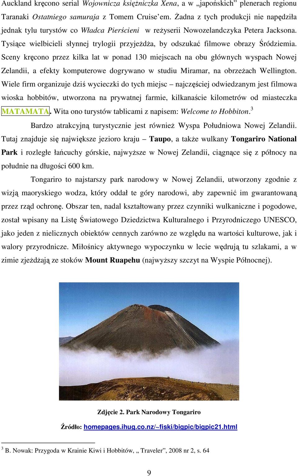 Tysiące wielbicieli słynnej trylogii przyjeŝdŝa, by odszukać filmowe obrazy Śródziemia.