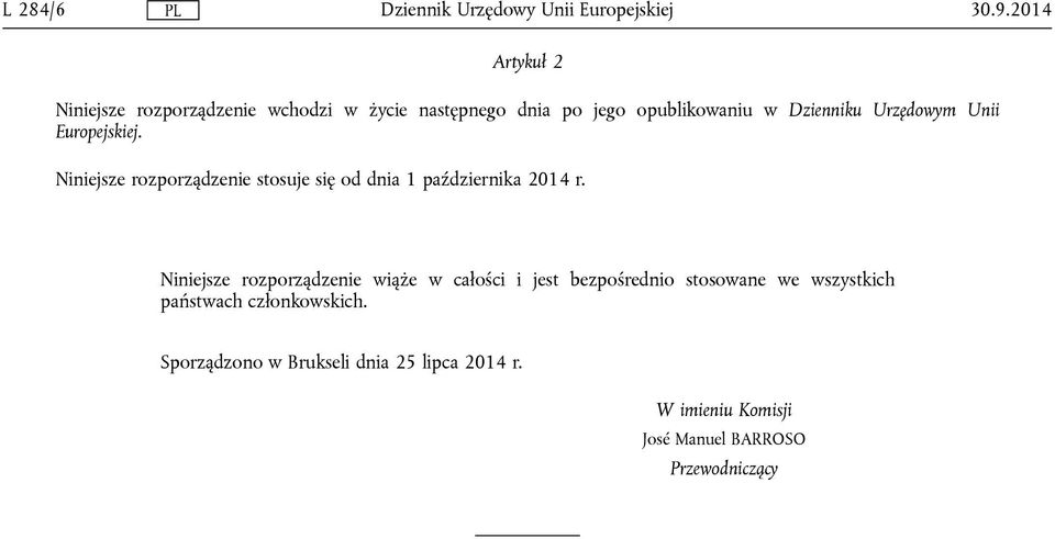 Urzędowym Unii Europejskiej. Niniejsze rozporządzenie stosuje się od dnia 1 października 2014 r.