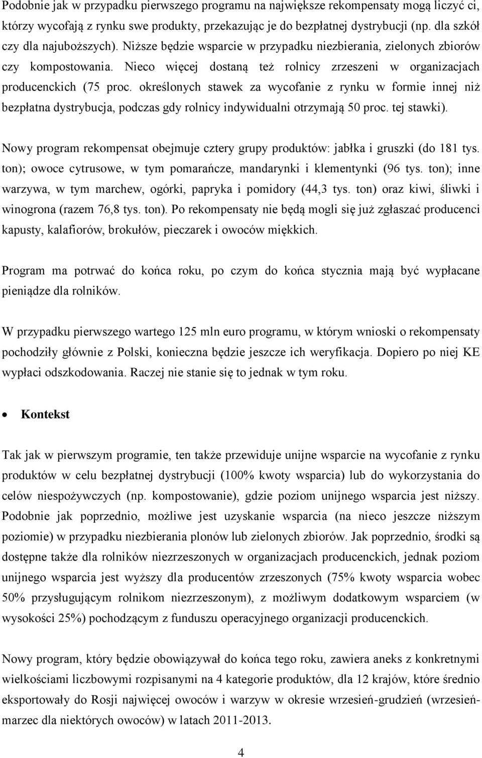 Nieco więcej dostaną też rolnicy zrzeszeni w organizacjach producenckich (75 proc.