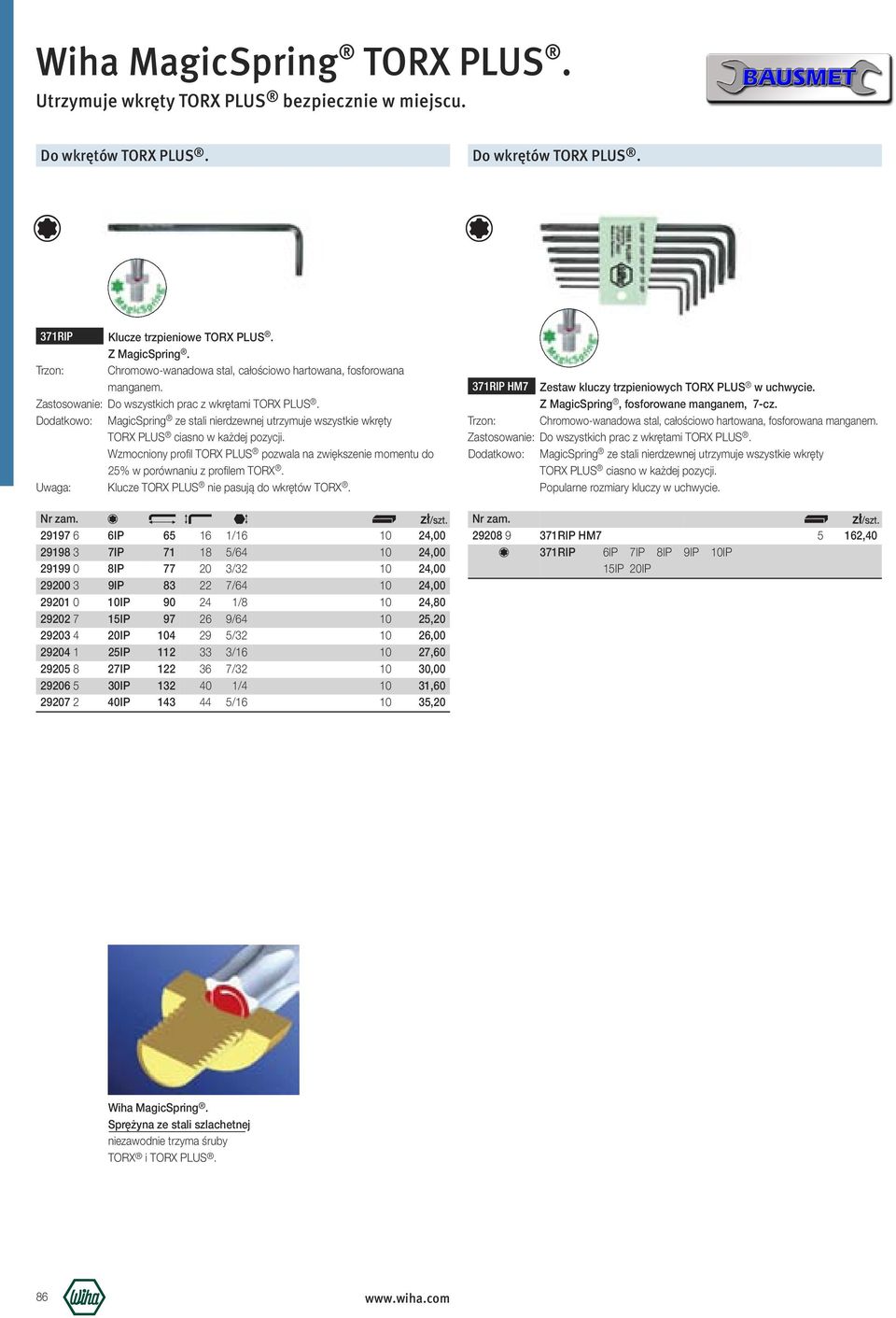 Dodatkowo: MagicSpring ze stali nierdzewnej utrzymuje wszystkie wkręty TORX PLUS ciasno w każdej pozycji. Wzmocniony profil TORX PLUS pozwala na zwiększenie momentu do 5% w porównaniu z profilem TORX.