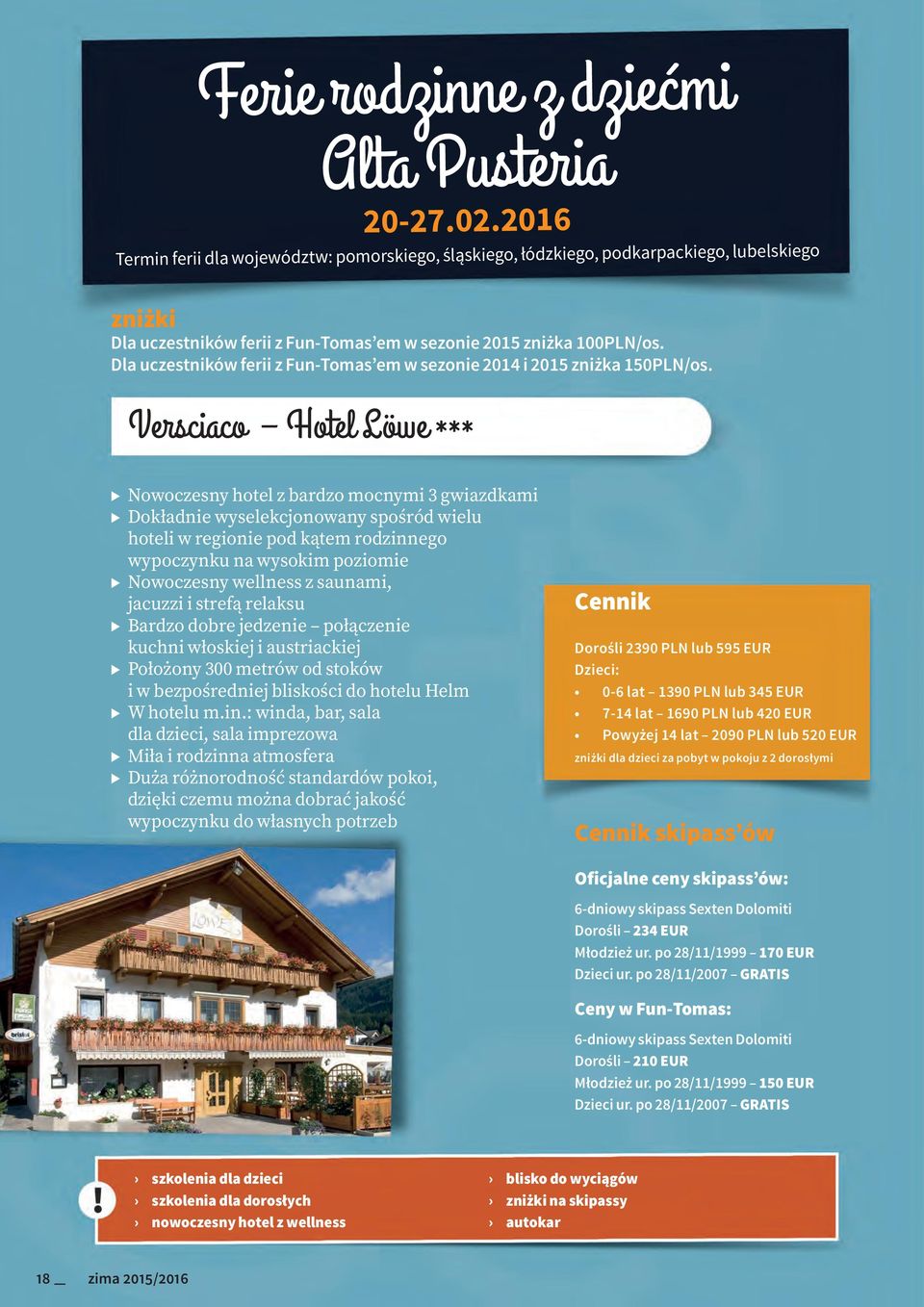 Dla uczestników ferii z Fun-Tomas em w sezonie 2014 i 2015 zniżka 150PLN/os.