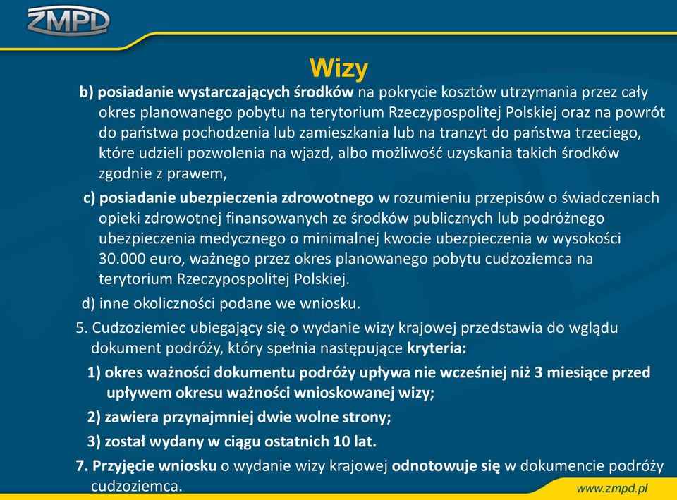 przepisów o świadczeniach opieki zdrowotnej finansowanych ze środków publicznych lub podróżnego ubezpieczenia medycznego o minimalnej kwocie ubezpieczenia w wysokości 30.