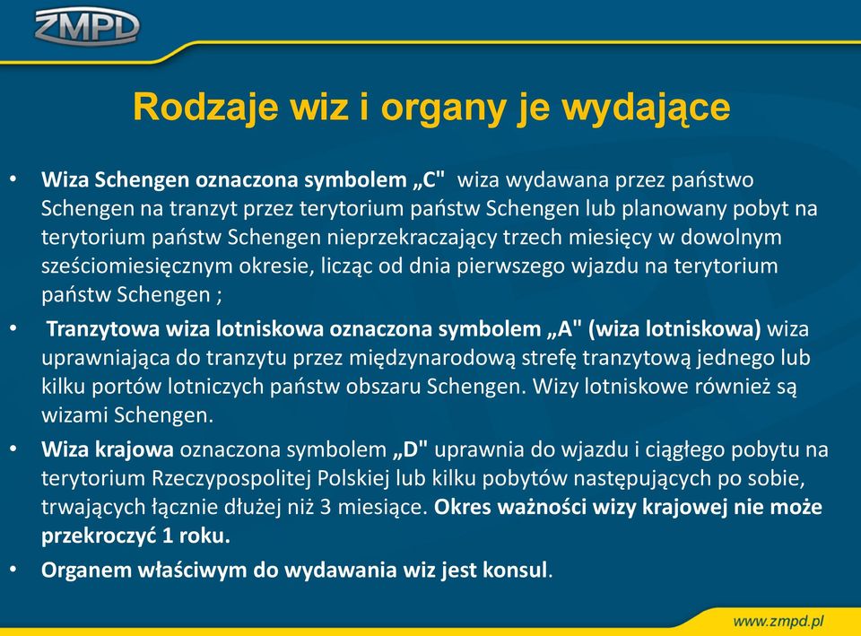 lotniskowa) wiza uprawniająca do tranzytu przez międzynarodową strefę tranzytową jednego lub kilku portów lotniczych państw obszaru Schengen. Wizy lotniskowe również są wizami Schengen.