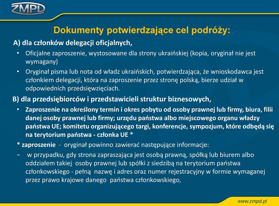 B) dla przedsiębiorców i przedstawicieli struktur biznesowych, Zaproszenie na określony termin i okres pobytu od osoby prawnej lub firmy, biura, filii danej osoby prawnej lub firmy; urzędu państwa