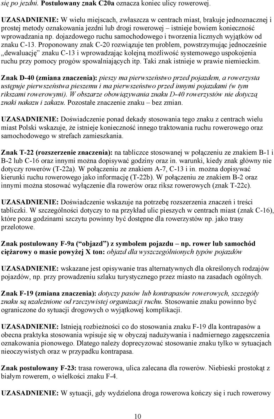 dojazdowego ruchu samochodowego i tworzenia licznych wyjątków od znaku C-13.