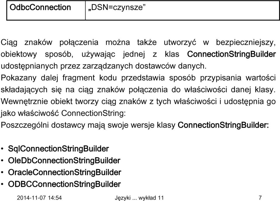 Pokazany dalej fragment kodu przedstawia sposób przypisania wartości składających się na ciąg znaków połączenia do właściwości danej klasy.