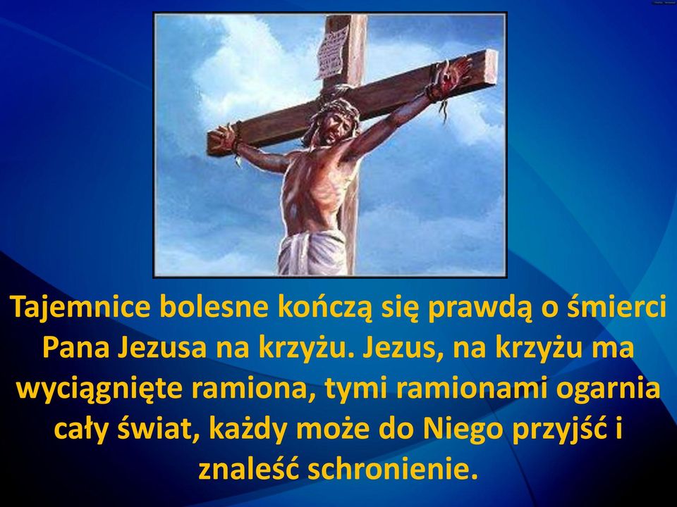 Jezus, na krzyżu ma wyciągnięte ramiona, tymi