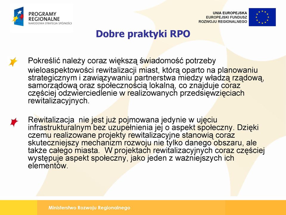 Rewitalizacja nie jest już pojmowana jedynie w ujęciu infrastrukturalnym bez uzupełnienia jej o aspekt społeczny.