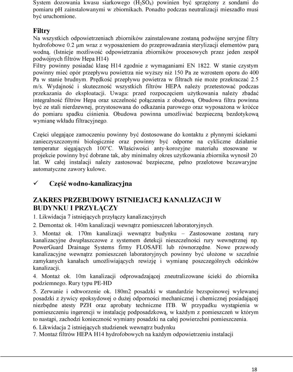 (Istnieje możliwość odpowietrzania zbiorników procesowych przez jeden zespół podwójnych filtrów Hepa H14) Filtry powinny posiadać klasę H14 zgodnie z wymaganiami EN 1822.