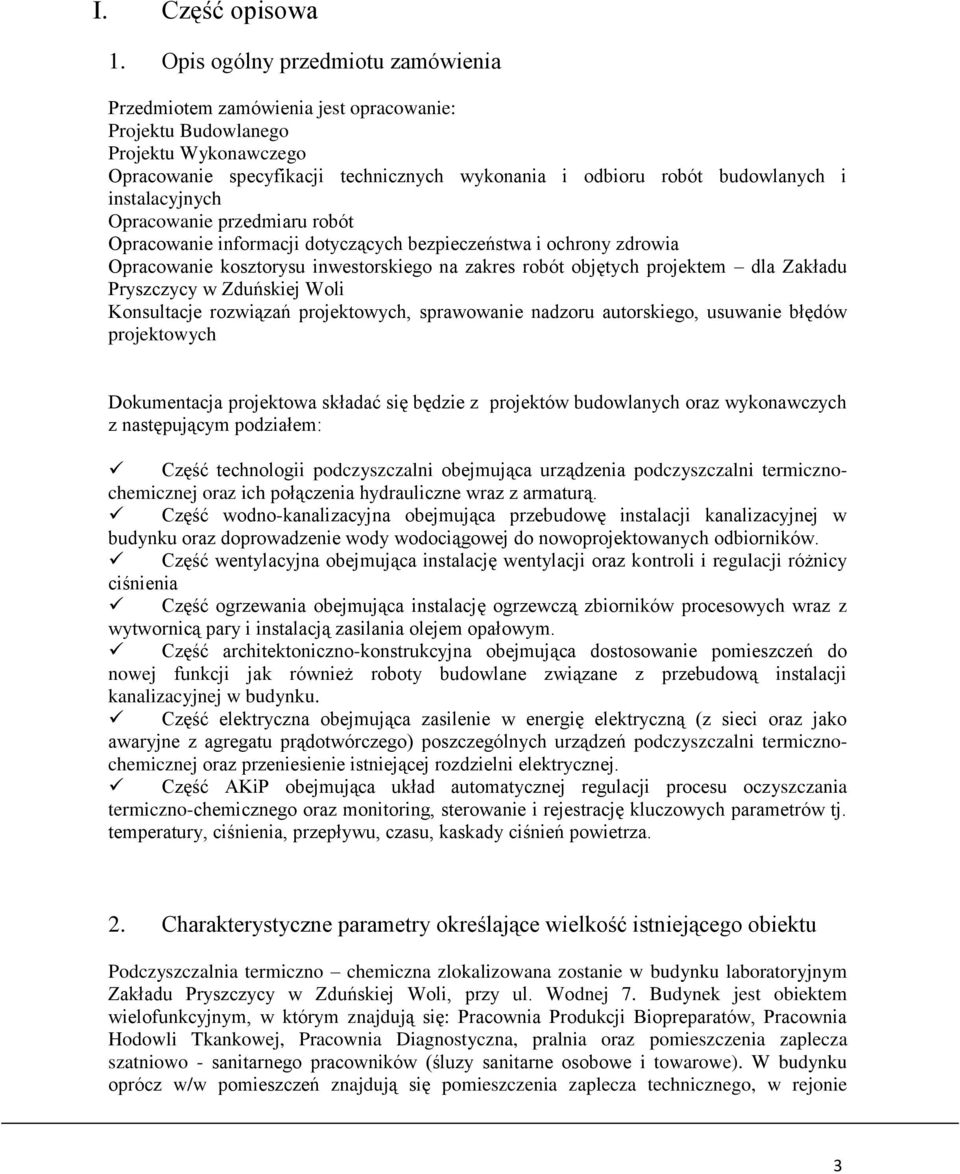 instalacyjnych Opracowanie przedmiaru robót Opracowanie informacji dotyczących bezpieczeństwa i ochrony zdrowia Opracowanie kosztorysu inwestorskiego na zakres robót objętych projektem dla Zakładu